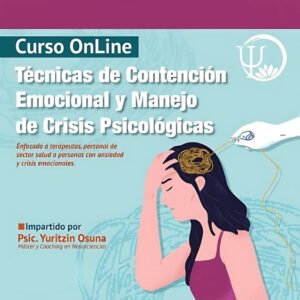 Técnicas de Contención Emocional y Manejo de Crisis Psicológica